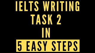IELTS Writing Task 2 in 5 Easy Steps