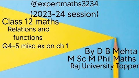 Relation and Function Class 12 in Hindi | Misc. ex.on chapter 1 Q4-5 maths  2023-24  | NCERT