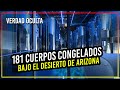 181 CUERPOS CONGELADOS BAJO EL DESIERTO DE ARIZONA