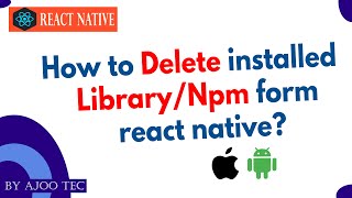 How to delete installed library/npm from react native || in Hindi