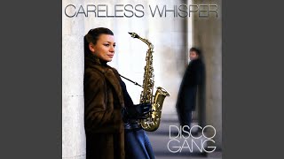 Video thumbnail of "Disco Gang - Careless Whisper (Extended Mix)"