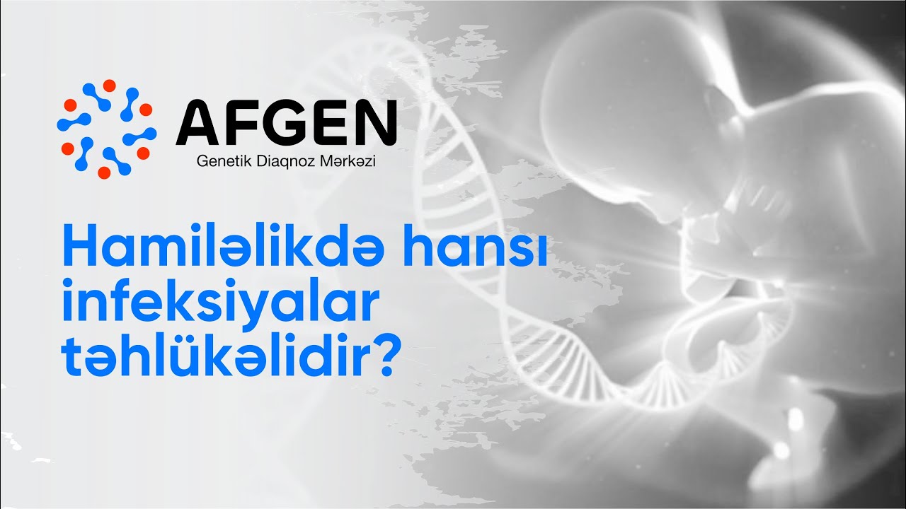 Hamiləlikdə hansı infeksiyalar təhlükəlidir? HPV-in hansı tipi xərçəngə səbəb olur? #AFGEN
