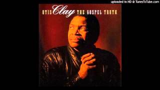 Video thumbnail of "When The Gates Swing Open Otis Clay The Gospel Truth"