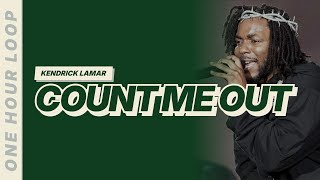 Kendrick Lamar - Count Me Out [One hour loop]
