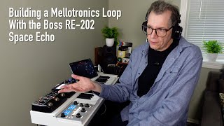 Building a Mellotron Accordions Frippertronics-Style Loop With the Boss RE-202 Space Echo