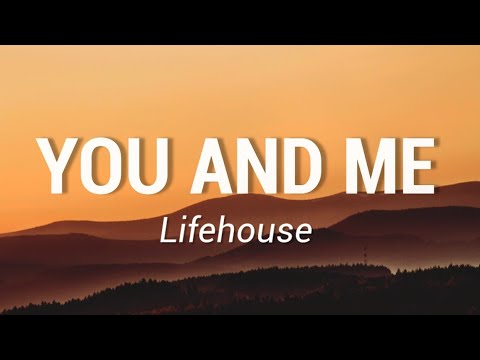 Lifehouse   You and Me Lyrics