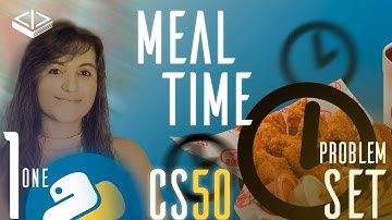 PROBLEM SET 1: MEAL TIME | SOLUTION (CS50 PYTHON)