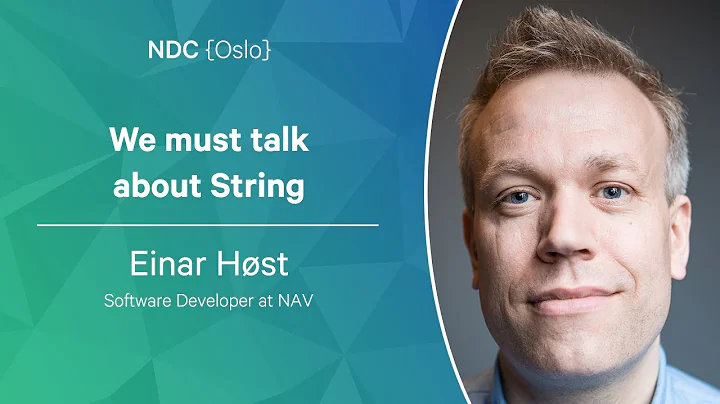 We must talk about String - Einar Hst - NDC Oslo 2...