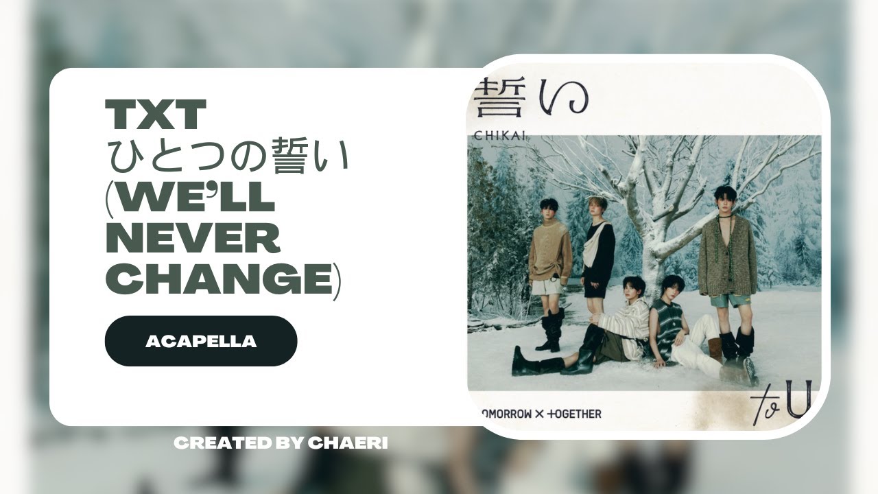 CLEAN ACAPELLA | TXT (투모로우바이투게더) 'We’ll Never Change'