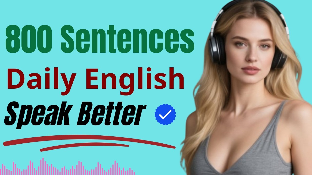 800 Daily English Sentences to Speak Faster, Better, and More Confidently