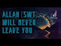 Allah hasnt forgotten you