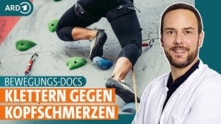 Sport gegen Kopfschmerzen: So helfen Klettern und Dehnübungen | Die Bewegungs-Docs | ARD GESUND