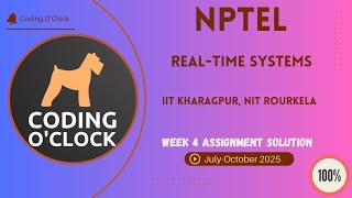 NPTEL Real-Time Systems Week 4 QUIZ Solution July-October 2025 IIT Kharagpur, NIT Rourkela