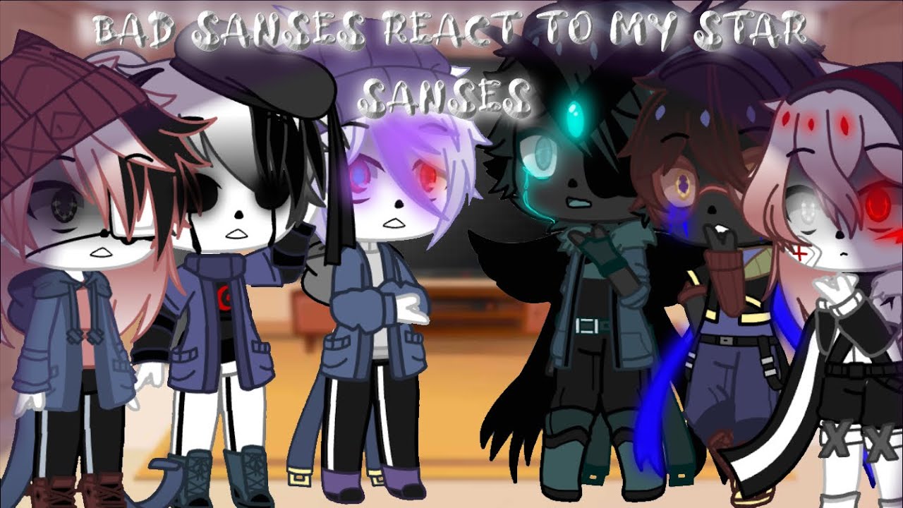 Star Sanses and Bad Sanses react to memes _ Gacha life _ requested by  people - video Dailymotion