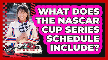 What Does The NASCAR Cup Series Schedule Include?