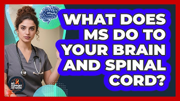 What Does MS Do To Your Brain And Spinal Cord?