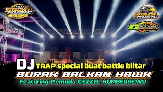 Trap Burak Balkan Hawk V2 - Special Yang di Pakai Buat Battle - Featuring  Gezzel Sumbersewu