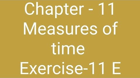 Class-4 Ch - 11 Measures of time Exercise-11 E ques- 1 to 7