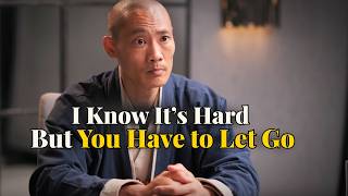 Why the Universe Forces You to Let Go | Master Shi Heng Yi