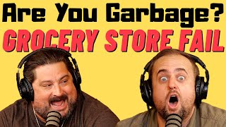 Are You Garbage Comedy Podcast Grocery Store Fail W Kippy Foley