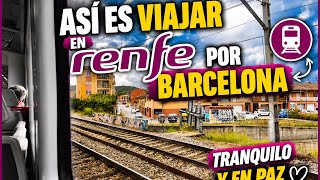 Viajando en Renfe por Barcelona en Paz y Tranquilidad 