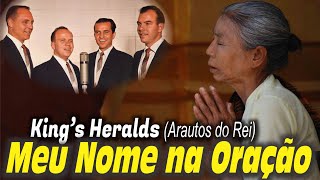 Meu Nome na Oração - Arautos do Rei / King's Heralds