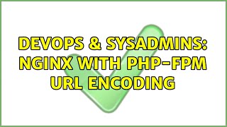 DevOps & SysAdmins: Nginx with php-fpm url encoding