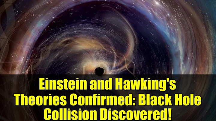 Einstein and Hawking's Theories Confirmed: Black Hole Collision Discovered!
