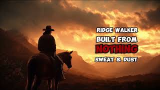 Sweat & Dust - Ridge Walker - Built From Nothing
