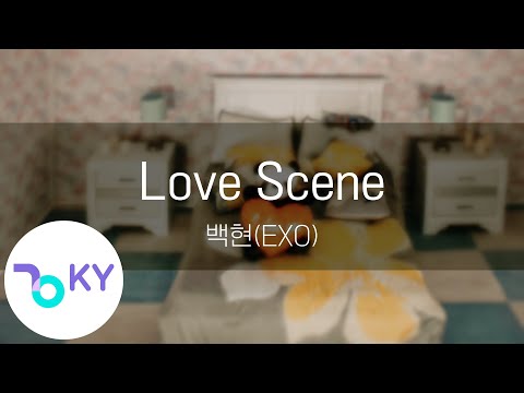 Love Scene - 백현(BAEKHYUN)(EXO) (KY.22745) / KY Karaoke