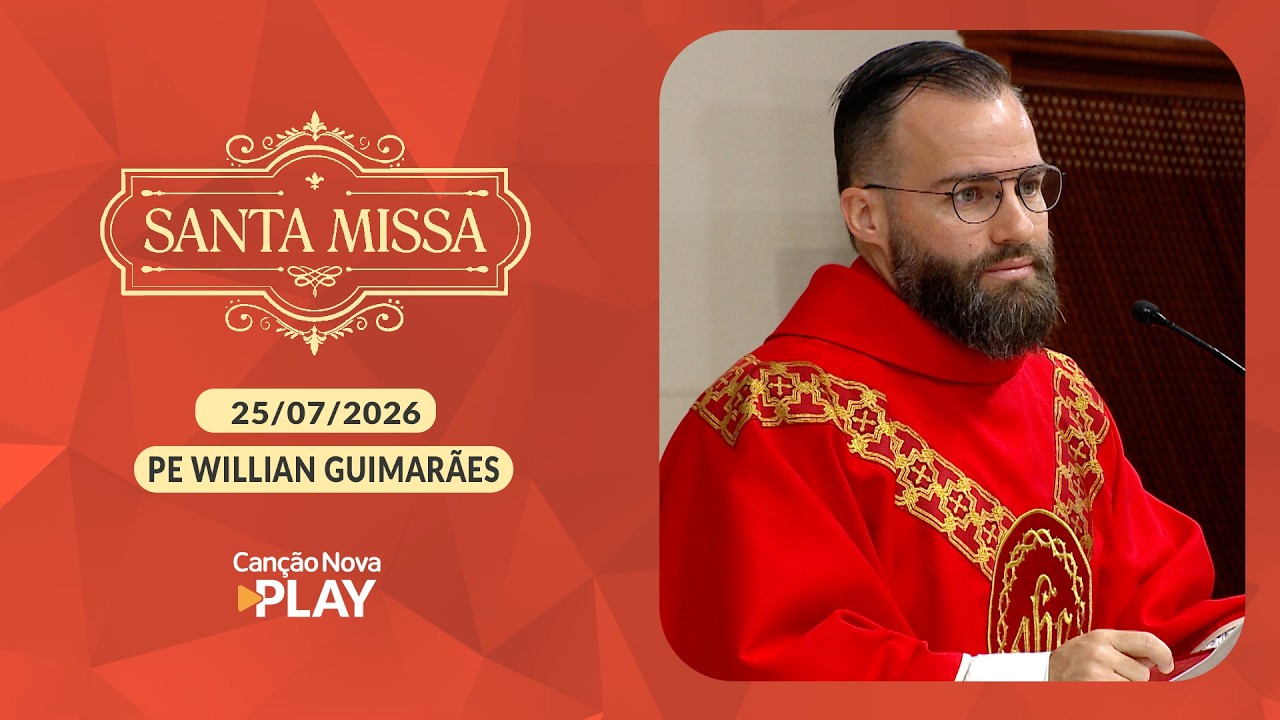 Homilia da Santa Missa - Padre Willian Guimarães (25/07/2026)