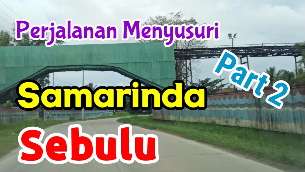 Perjalanan Samarinda - Sebulu (2)