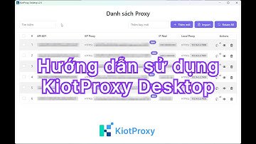 Hướng dẫn sử dụng KiotProxy Desktop chi tiết | KiotProxy