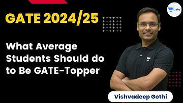 What Average Students Should do to Be GATE-Topper? GATE 2024/25 Strategy | Vishvadeep Gothi