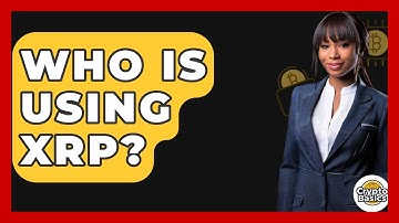 Who Is Using Xrp? - CryptoBasics360.com