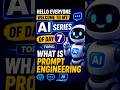 what is prompt engineering? | Day 7 of Day 100 #promptengineering