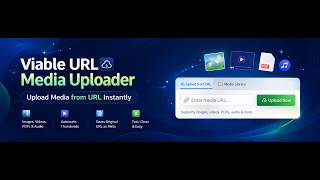 How to Upload Media from URL in WordPress | Viable URL Media Uploader