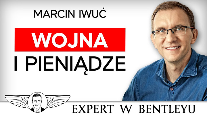 Co robić z pieniędzmi na wypadek wojny i kryzysu? Marcin Iwuć [Expert w Bentleyu]