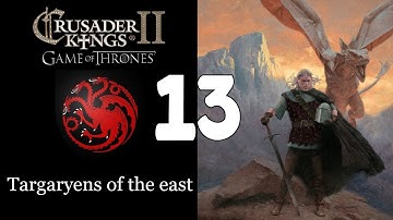 Ck2: Game of Thrones - Targaryens of the east 13