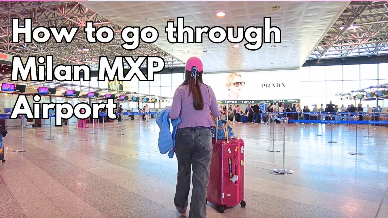 How to Navigate Milan Malpensa Airport (MXP) – Step by Step Guide