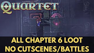 All Chapter 6 Loot (No Cutscenes/Battles) - Quartet (2025)