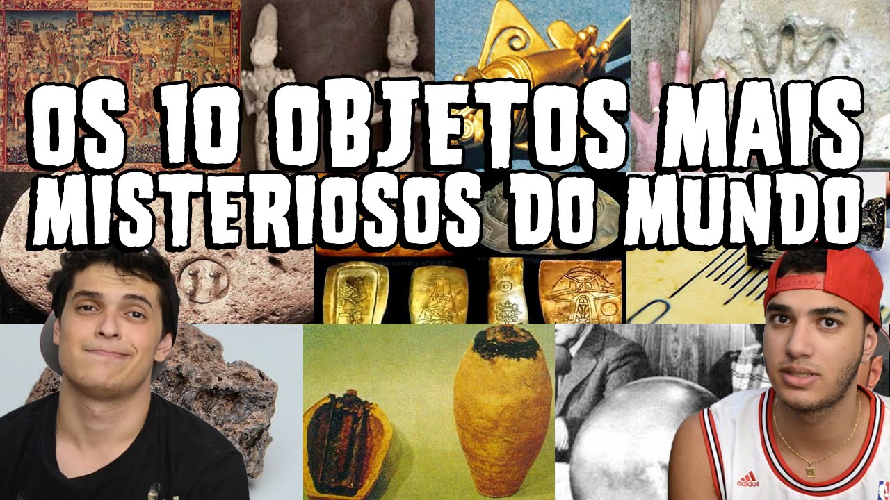 OS 10 OBJETOS MAIS MISTERIOSOS DO MUNDO vc sabia que eu te amo