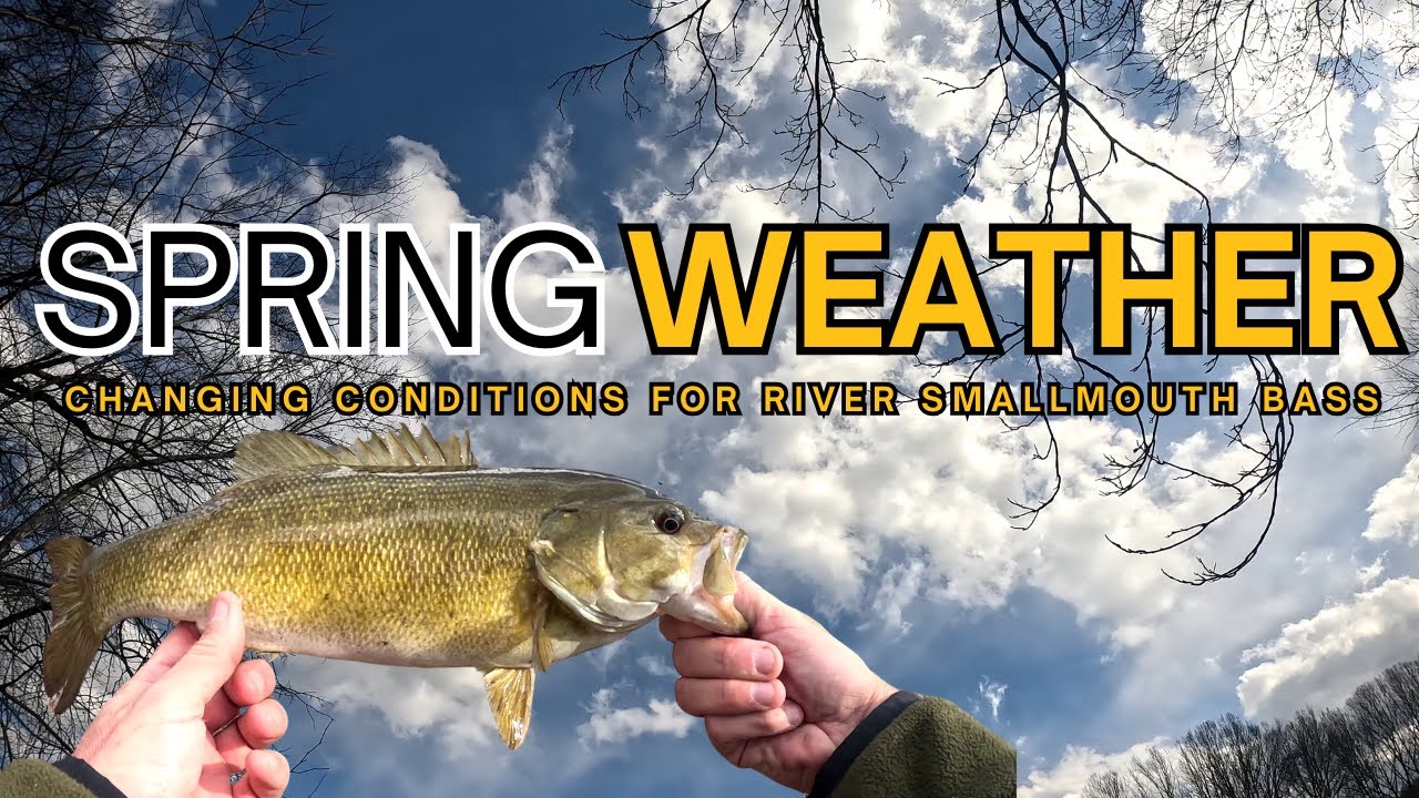 Changing Spring Weather Patterns for River Smallmouth Bass