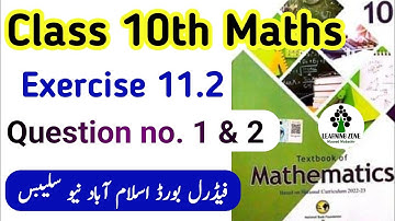 Exercise 11.2 Class 10th Maths New Book | Unit 11 Ex11.2 Question no. 1 & 2 National Book Foundation