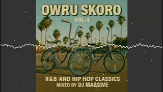 OWRU SKORO VOL. 4 | R&B AND HIP HOP CLASSICS | MIXED BY DJ MASSIVE |
