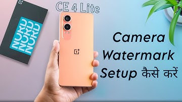 How to Change Camera Watermark in Oneplus Nord CE 4 Lite, Camera me Name Kaise Likhe
