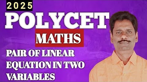 POLYCET -2025 MATHS PAIR OF LINEAR EQUATION IN TWO VARIABLES