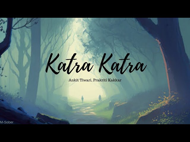 Katra Katra Hindi Romantic Song- Ankit Tiwari, Prakriti Kakkar class=