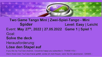 Two Game Tango Mini - Spider Easy #1 | May 27, 2022 | Goal: Solve the deck