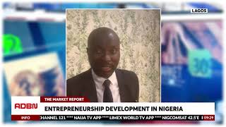 Entrepreneurship Development in Nigeria: Challenges, Opportunities & Way Forward